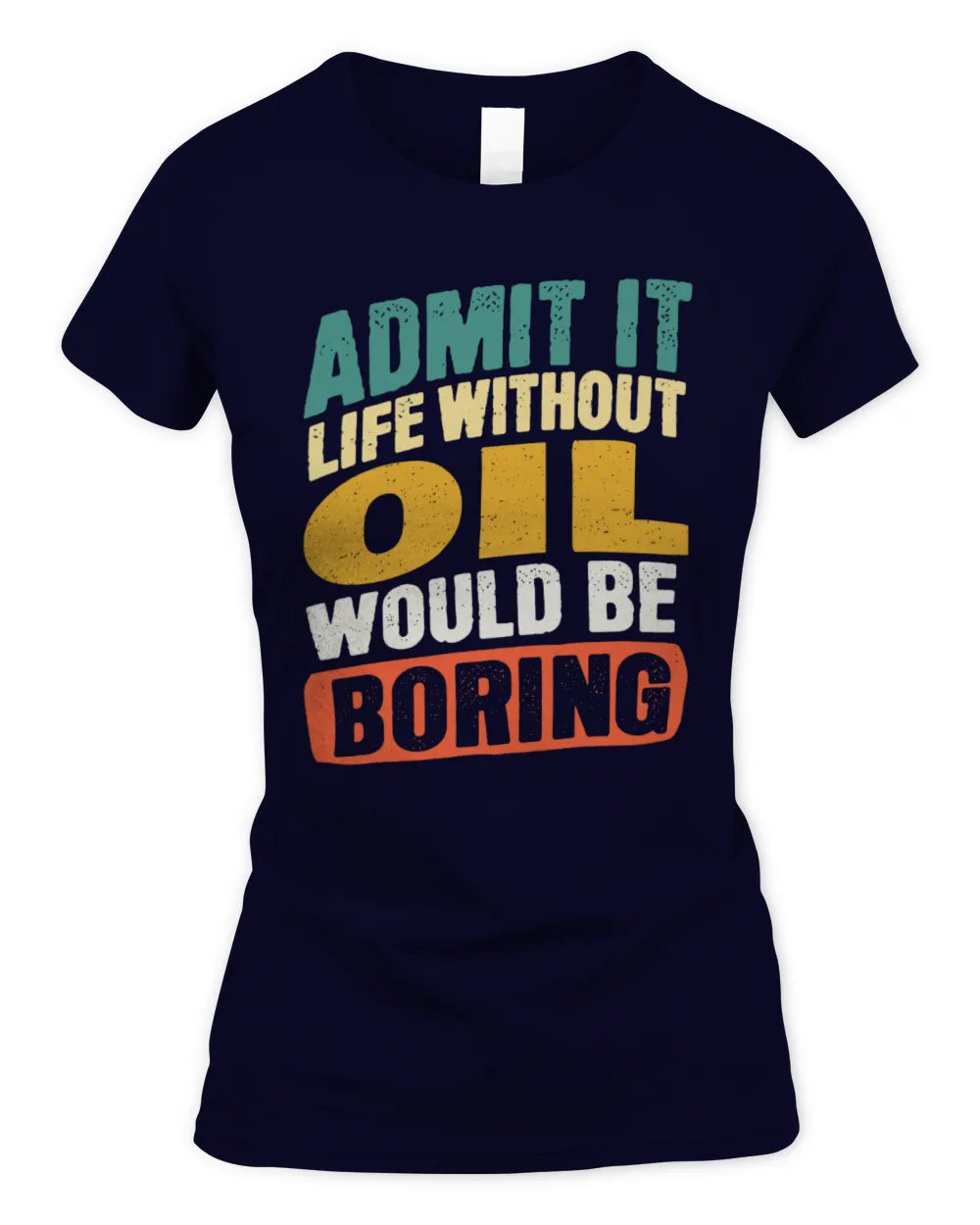 OIL TP88-K4-229
Personalized Funny Quote Apparel “Life Without NAME Would Be Boring” - Women's Standard T-Shirt - Navy