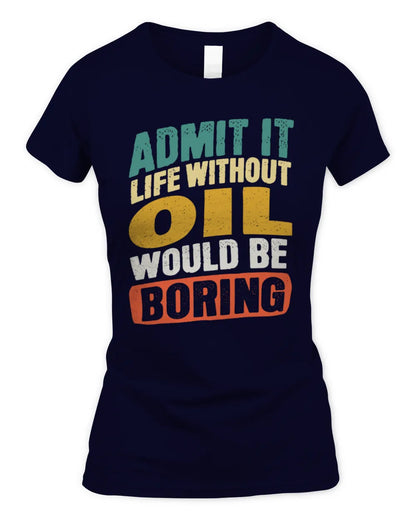 OIL TP88-K4-229
Personalized Funny Quote Apparel “Life Without NAME Would Be Boring” - Women's Standard T-Shirt - Navy