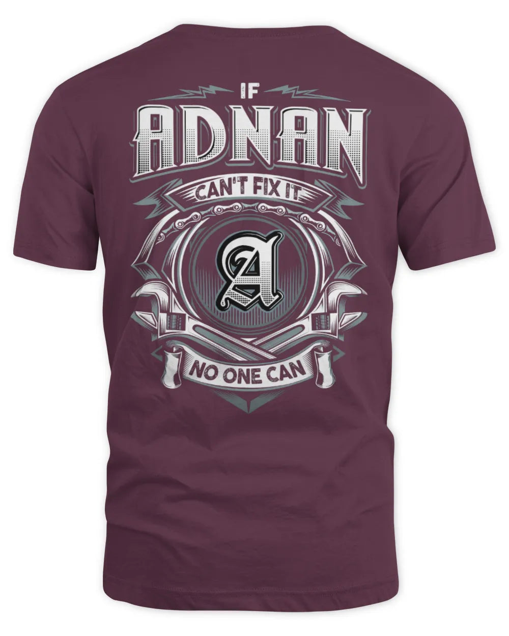 ADNAN AP81-K4-626 - Personalized Ahmed Quote Apparel “If Ahmed Can't Fix It, No One Can” - Unisex Standard T-Shirt - Maroon