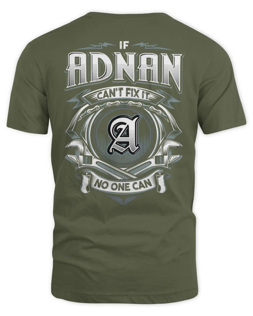 ADNAN AP81-K4-626 - Personalized Ahmed Quote Apparel “If Ahmed Can't Fix It, No One Can” - Unisex Standard T-Shirt - Military Green