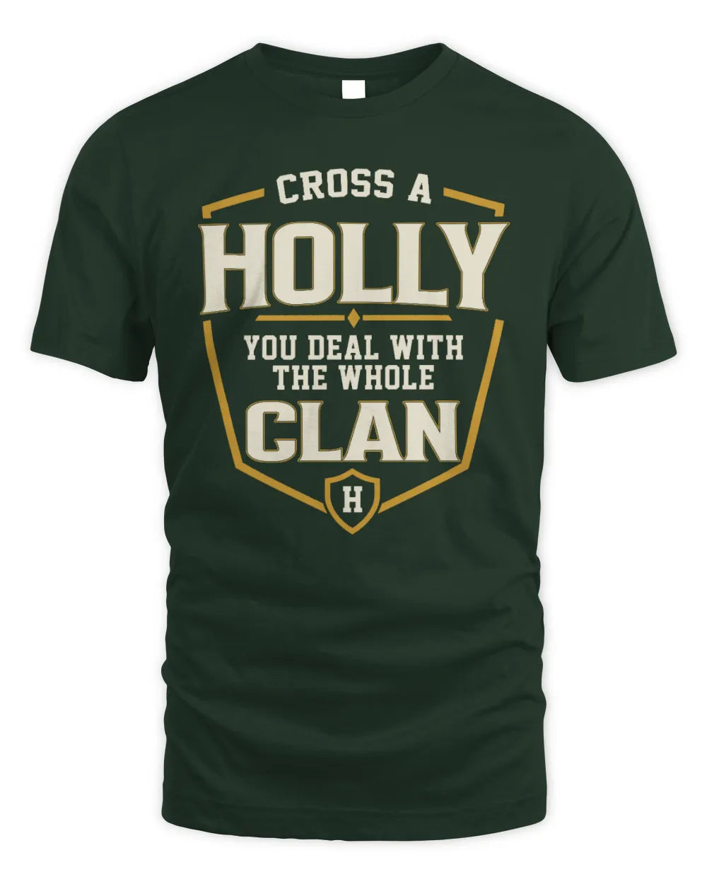 HOLLY NT1-K008 Cross A/An NAME, You Deal With the Whole Clan | Personalized Vintage T-Shirt - Unisex Standard T-Shirt - Forest Green