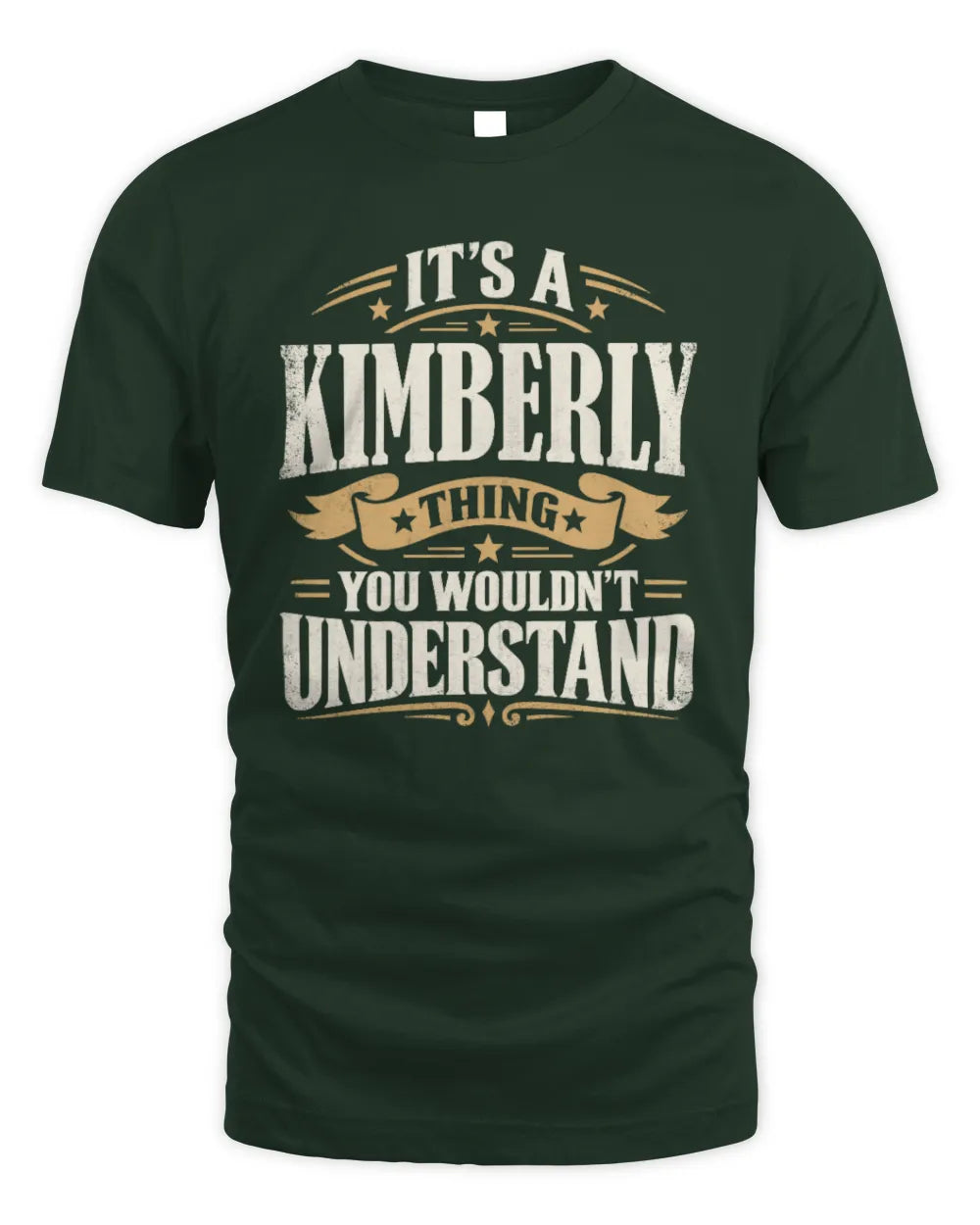 KIMBERLY P08 TH51 - Personalized “It’s a/an [NAME] Thing – You Wouldn’t Understand” Shirt - Unisex Standard T-Shirt - Forest Green