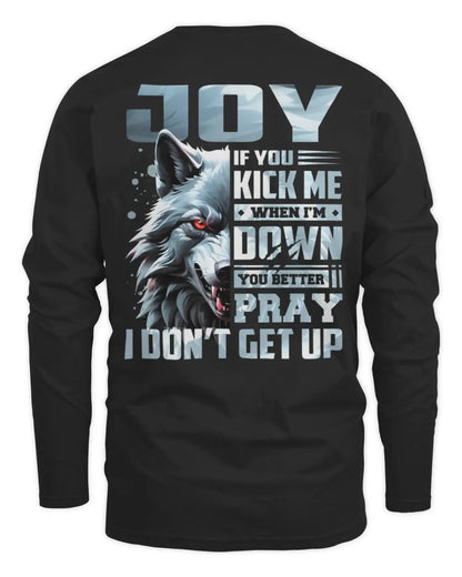 JOY AP62-K4-666 - Personalized Fierce Wolf Quote Apparel “If You Kick Me When I’m Down, You Better Pray I Don’t Get Up” - Men's Long Sleeved T-Shirt - Black