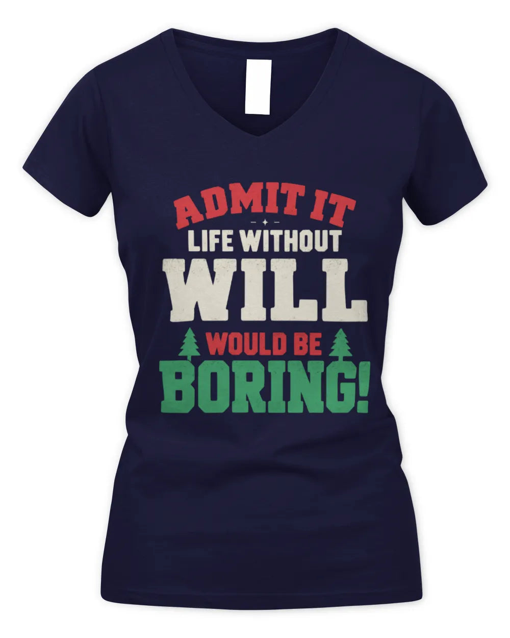 WILL P5 TH08 Christmas T-Shirt – “Life Without NAME Would Be Boring” - Women's V-Neck T-Shirt - Navy