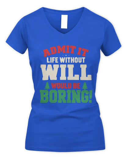 WILL P5 TH08 Christmas T-Shirt – “Life Without NAME Would Be Boring” - Women's V-Neck T-Shirt - Royal
