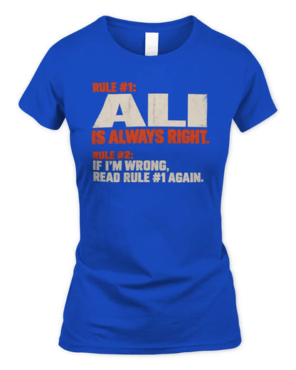 ALI NP1-H006 - Always Right Personalized Name T-Shirt – Funny Custom Name Shirt - Women's Standard T-Shirt - Royal