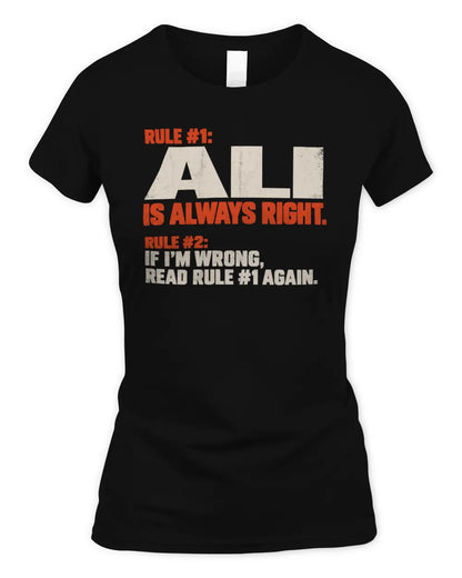 ALI NP1-H006 - Always Right Personalized Name T-Shirt – Funny Custom Name Shirt - Women's Standard T-Shirt - Black