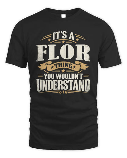 FLOR P08 TH51 - Personalized “It’s a/an [NAME] Thing – You Wouldn’t Understand” Shirt - Unisex Standard T-Shirt - Black