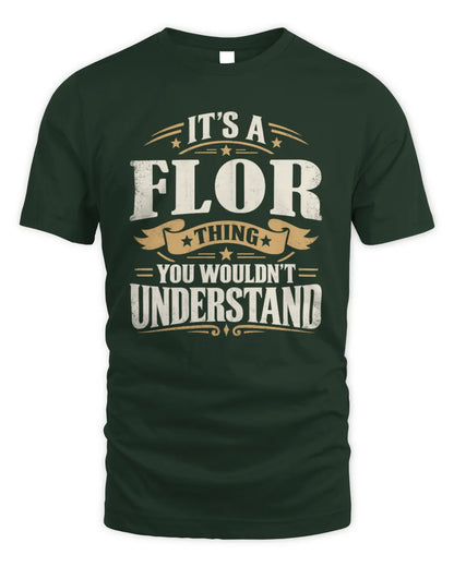FLOR P08 TH51 - Personalized “It’s a/an [NAME] Thing – You Wouldn’t Understand” Shirt - Unisex Standard T-Shirt - Forest Green