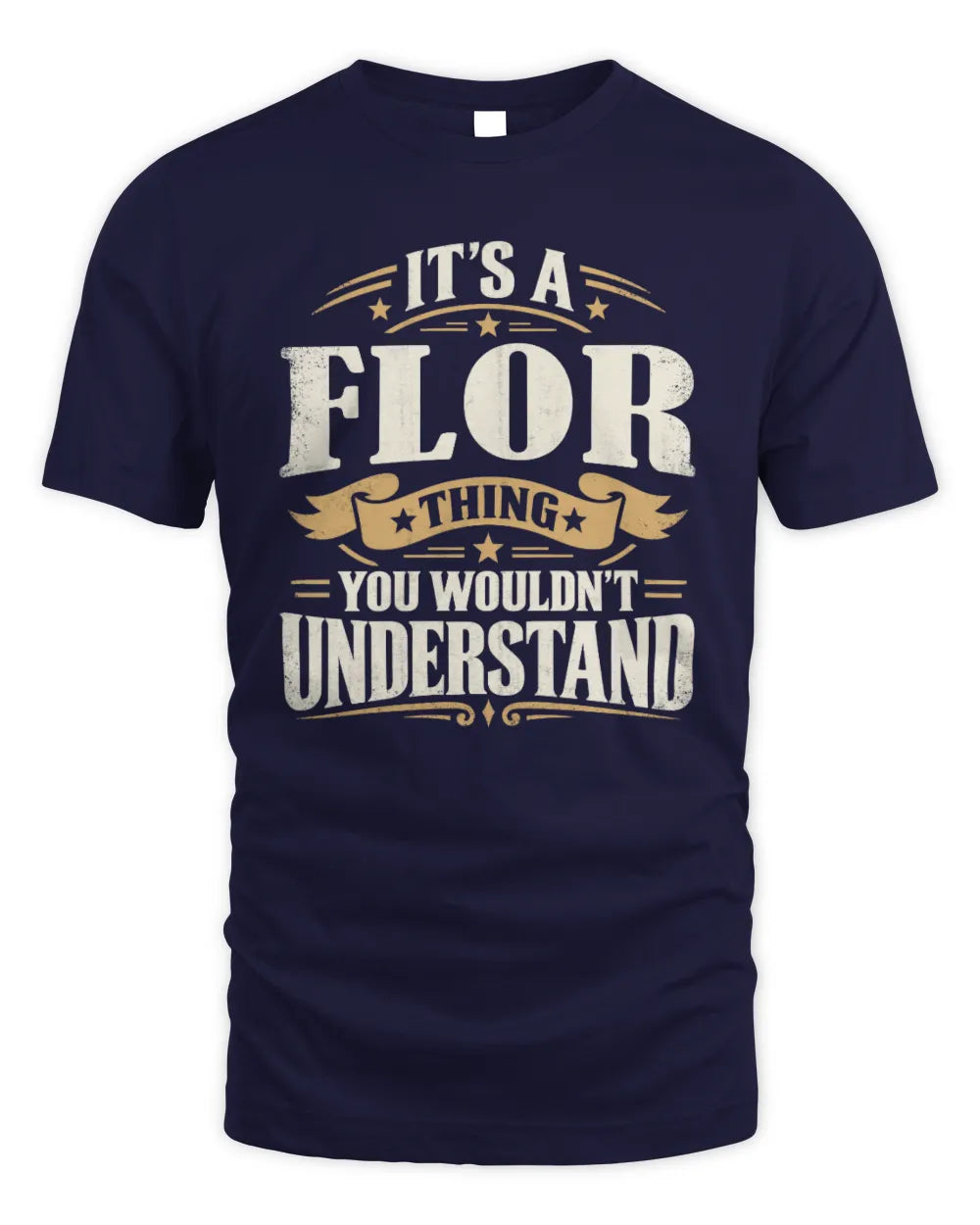 FLOR P08 TH51 - Personalized “It’s a/an [NAME] Thing – You Wouldn’t Understand” Shirt - Unisex Standard T-Shirt - Navy