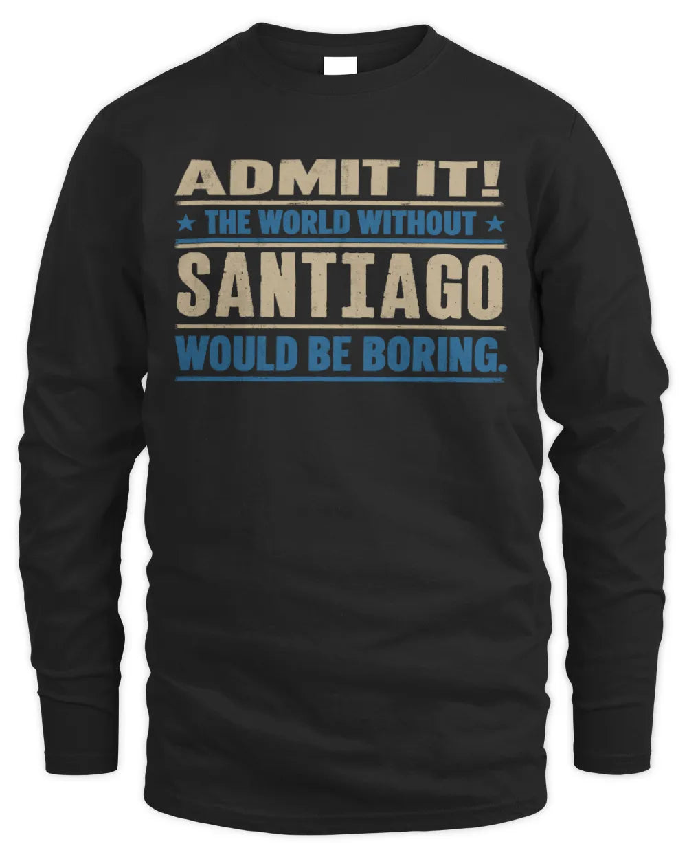 SANTIAGO TP68-K2-968 – Personalized Funny Quote Apparel “The World Without NAME Would Be Boring” - Men's Long Sleeved T-Shirt - Black