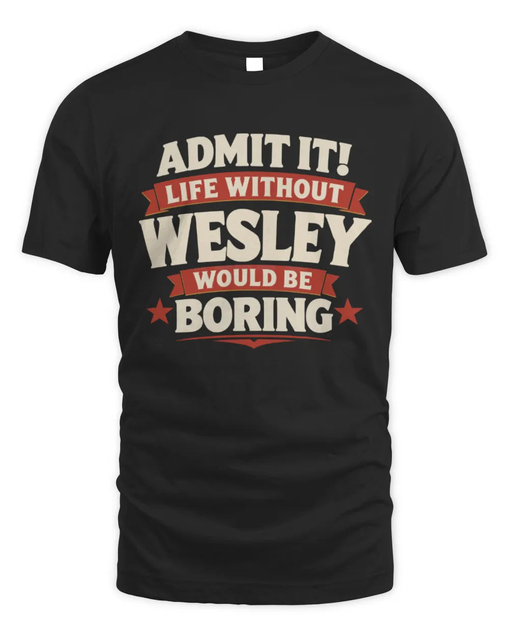 WESLEY P4 KT003 Personalized Funny Quote Apparel “Life Without NAME Would Be Boring” - Unisex Standard T-Shirt - Black