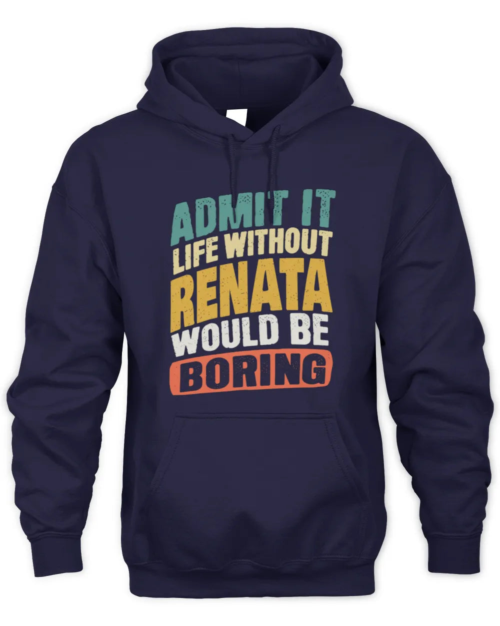 RENATA TP88-K4-229
Personalized Funny Quote Apparel “Life Without NAME Would Be Boring” - Unisex Hoodie - Navy