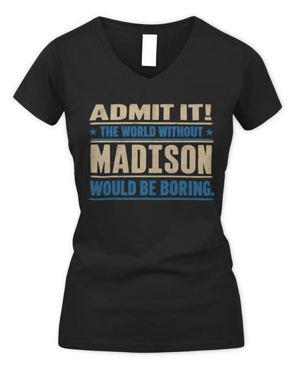 MADISON TP68-K2-968 – Personalized Funny Quote Apparel “The World Without NAME Would Be Boring” - Women's V-Neck T-Shirt - Black