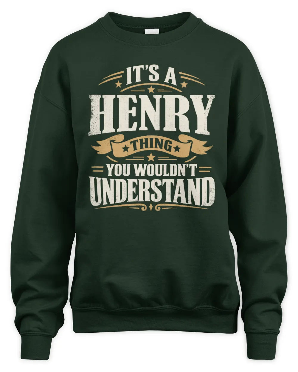 HENRY P08 TH51 - Personalized “It’s a/an [NAME] Thing – You Wouldn’t Understand” Shirt - Unisex Sweatshirt - Forest Green