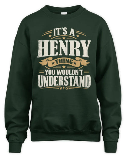 HENRY P08 TH51 - Personalized “It’s a/an [NAME] Thing – You Wouldn’t Understand” Shirt - Unisex Sweatshirt - Forest Green