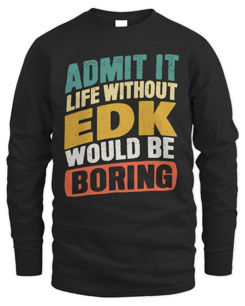 EDK TP88-K4-229
Personalized Funny Quote Apparel “Life Without NAME Would Be Boring” - Men's Long Sleeved T-Shirt - Black