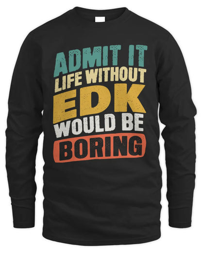 EDK TP88-K4-229
Personalized Funny Quote Apparel “Life Without NAME Would Be Boring” - Men's Long Sleeved T-Shirt - Black