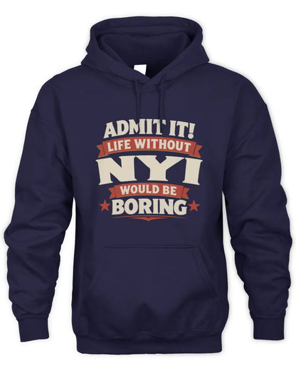 NYI P4 KT003 Personalized Funny Quote Apparel “Life Without NAME Would Be Boring” - Unisex Hoodie - Navy