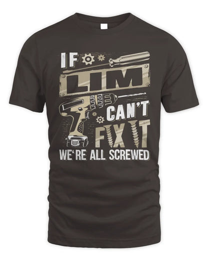 LIM TX03 P02 - Personalized Handyman Mechanic Shirt “If NAME Can’t Fix It, We’re All Screwed” - Unisex Standard T-Shirt - Dark Chocolate