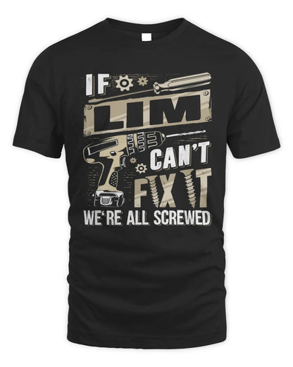 LIM TX03 P02 - Personalized Handyman Mechanic Shirt “If NAME Can’t Fix It, We’re All Screwed” - Unisex Standard T-Shirt - Black