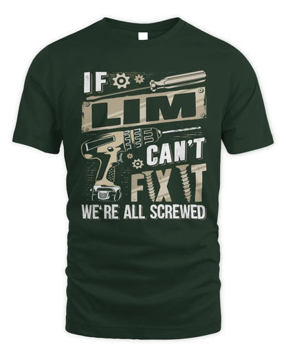 LIM TX03 P02 - Personalized Handyman Mechanic Shirt “If NAME Can’t Fix It, We’re All Screwed” - Unisex Standard T-Shirt - Forest Green