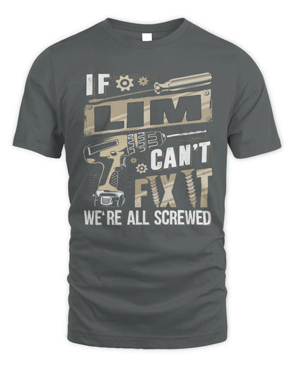 LIM TX03 P02 - Personalized Handyman Mechanic Shirt “If NAME Can’t Fix It, We’re All Screwed” - Unisex Standard T-Shirt - Charcoal