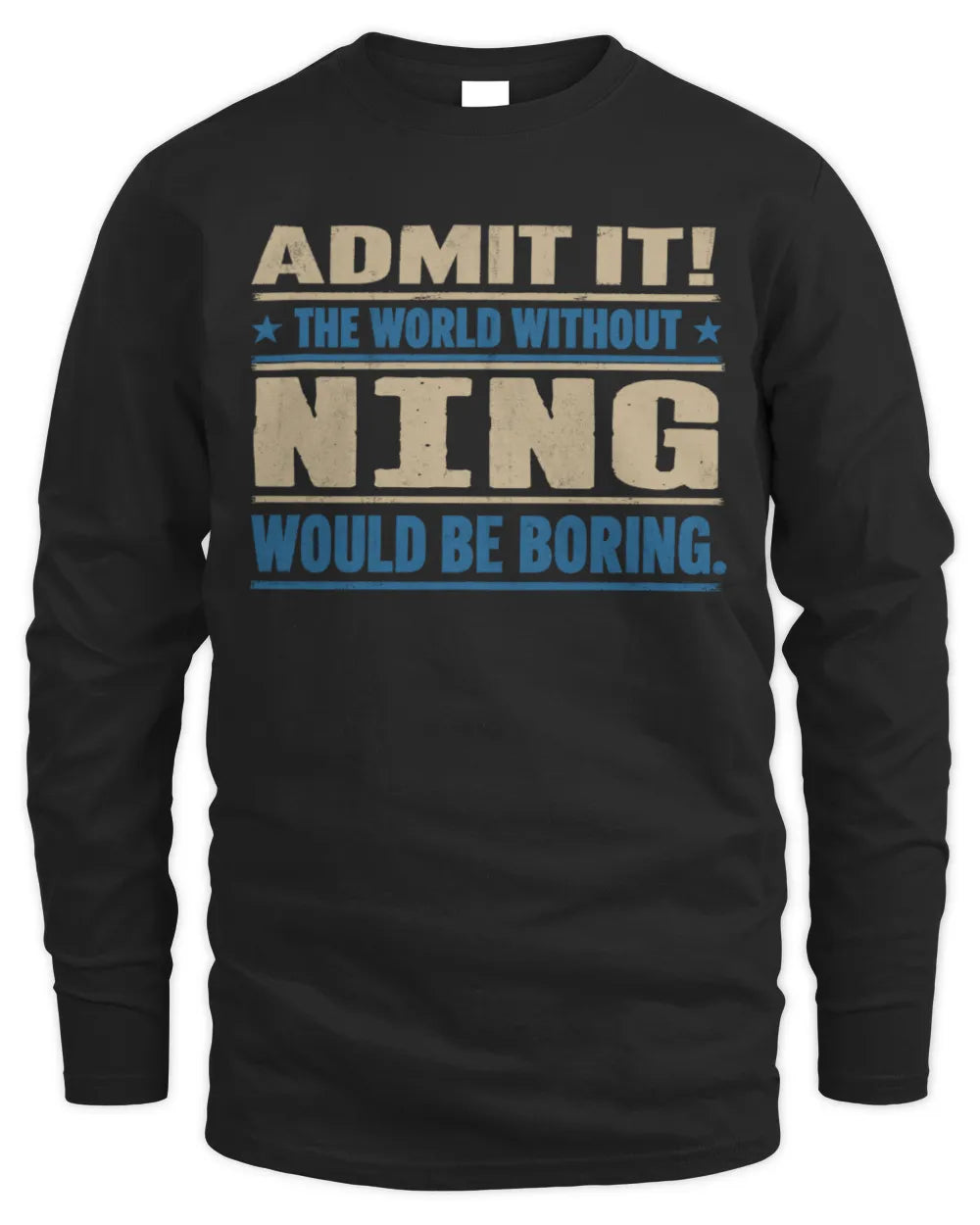 NING TP68-K2-968 – Personalized Funny Quote Apparel “The World Without NAME Would Be Boring” - Men's Long Sleeved T-Shirt - Black