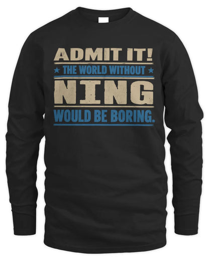 NING TP68-K2-968 – Personalized Funny Quote Apparel “The World Without NAME Would Be Boring” - Men's Long Sleeved T-Shirt - Black
