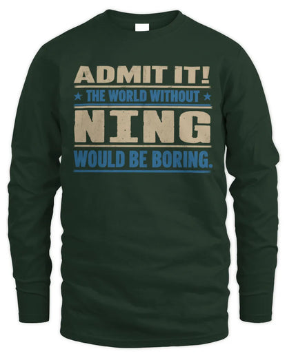 NING TP68-K2-968 – Personalized Funny Quote Apparel “The World Without NAME Would Be Boring” - Men's Long Sleeved T-Shirt - Forest Green