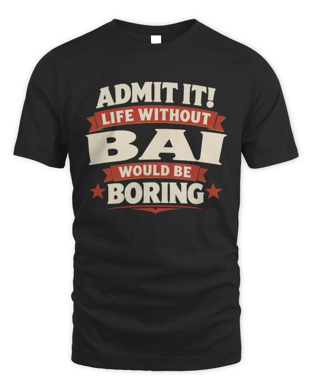 BAI P4 KT003 Personalized Funny Quote Apparel “Life Without NAME Would Be Boring” - Unisex Standard T-Shirt - Black