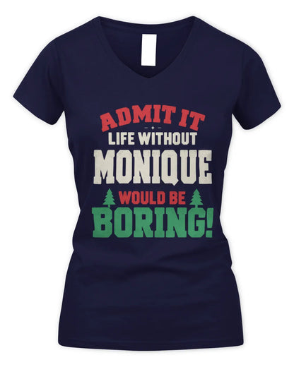MONIQUE P5 TH08 Christmas T-Shirt – “Life Without NAME Would Be Boring” - Women's V-Neck T-Shirt - Navy