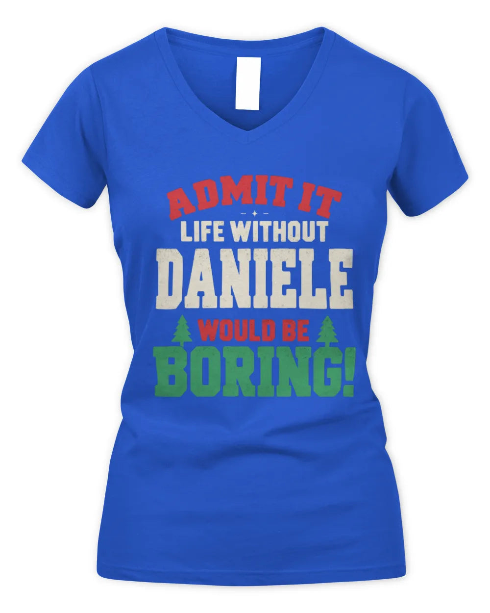 DANIELE P5 TH08 Christmas T-Shirt – “Life Without NAME Would Be Boring” - Women's V-Neck T-Shirt - Royal