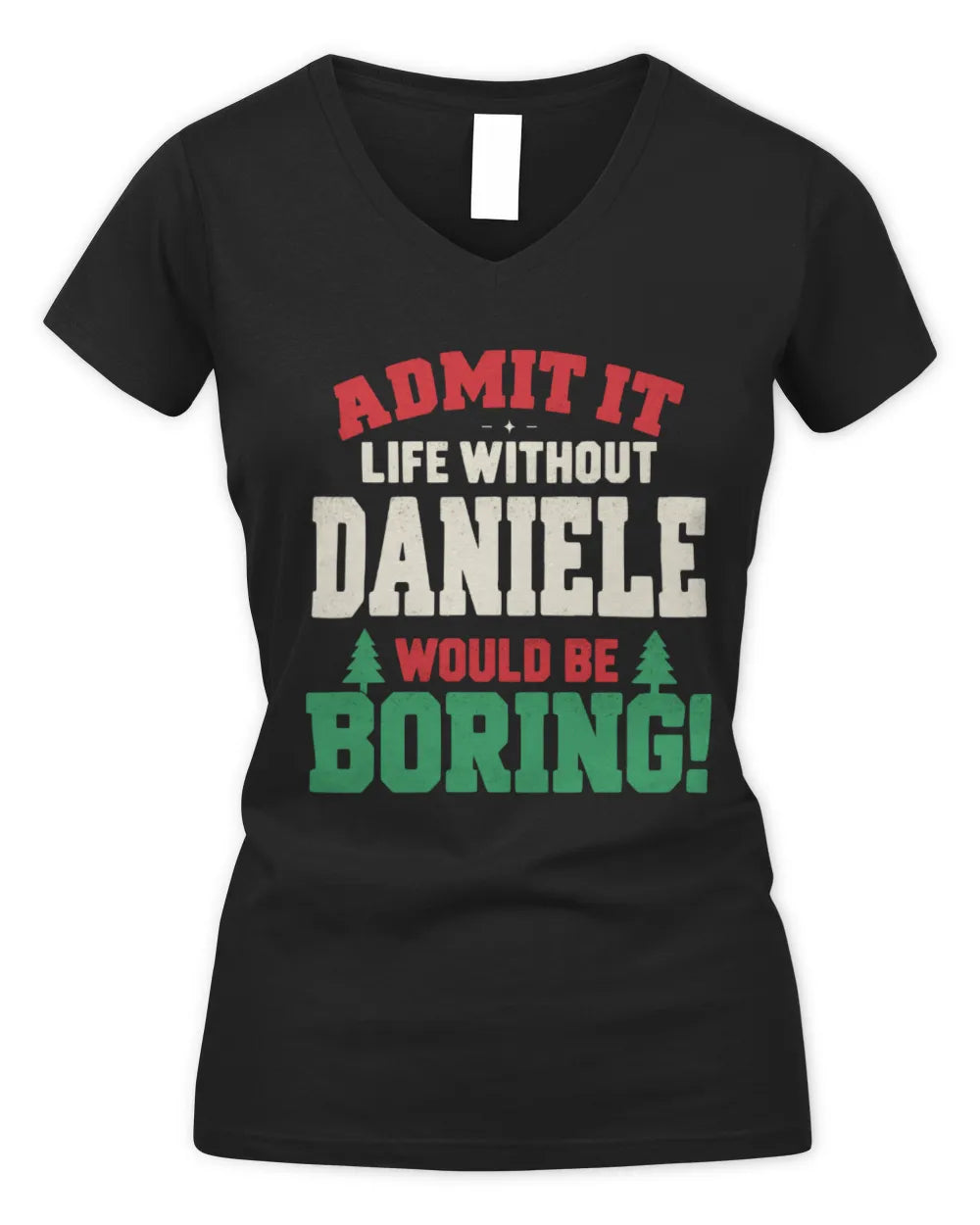 DANIELE P5 TH08 Christmas T-Shirt – “Life Without NAME Would Be Boring” - Women's V-Neck T-Shirt - Black