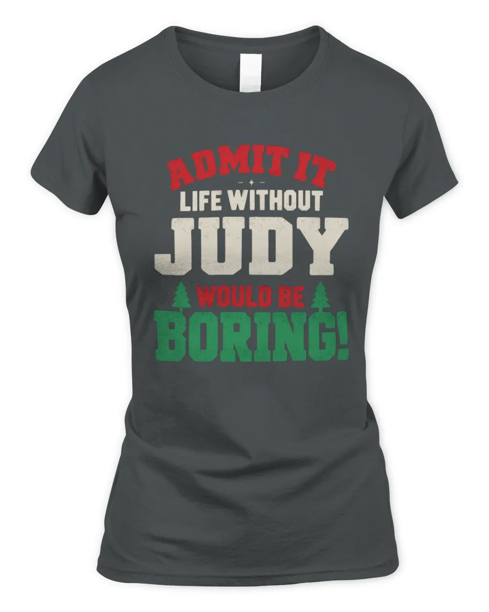 JUDY P5 TH08 Christmas T-Shirt – “Life Without NAME Would Be Boring” - Women's Standard T-Shirt - Charcoal