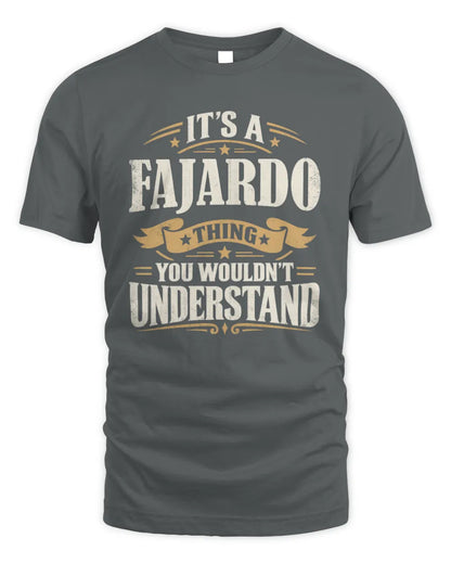 FAJARDO P08 TH51 - Personalized “It’s a/an [NAME] Thing – You Wouldn’t Understand” Shirt - Unisex Standard T-Shirt - Charcoal