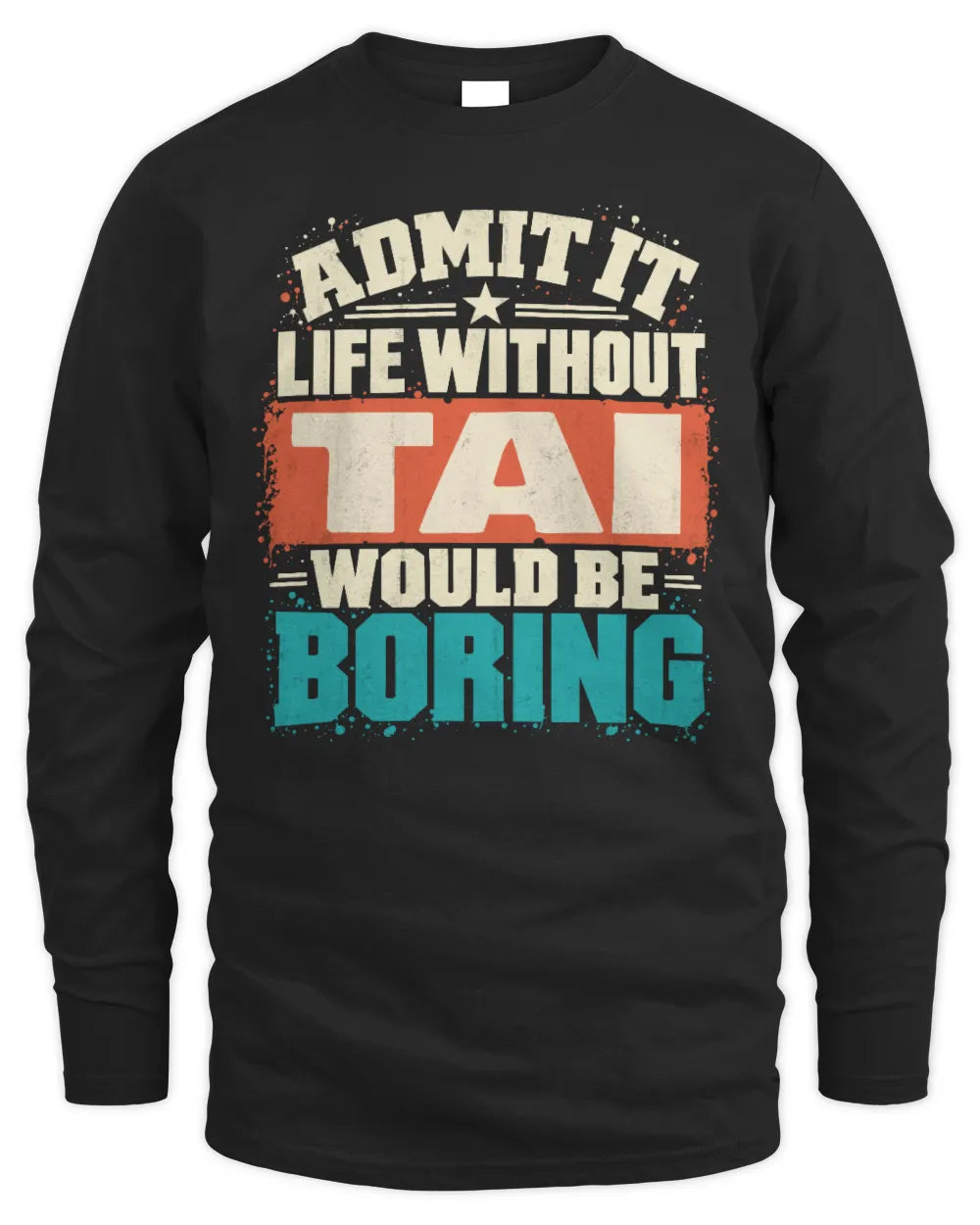 TAI P02-TH11-226 Personalized Admit It Life Without [Name] Would Be Boring T-Shirt - Custom Name Funny Gift - Men's Long Sleeved T-Shirt - Black