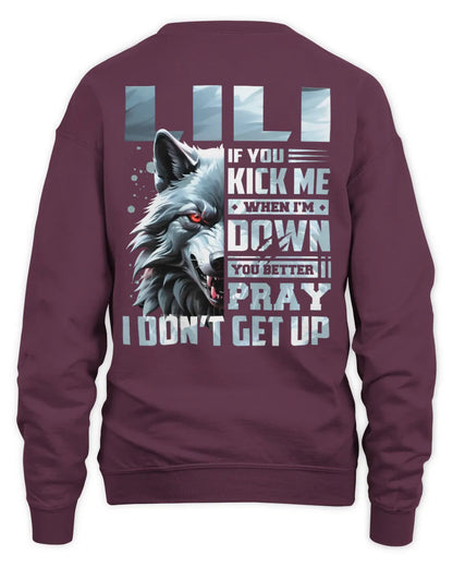 LILI AP62-K4-666 - Personalized Fierce Wolf Quote Apparel “If You Kick Me When I’m Down, You Better Pray I Don’t Get Up” - Unisex Sweatshirt - Maroon