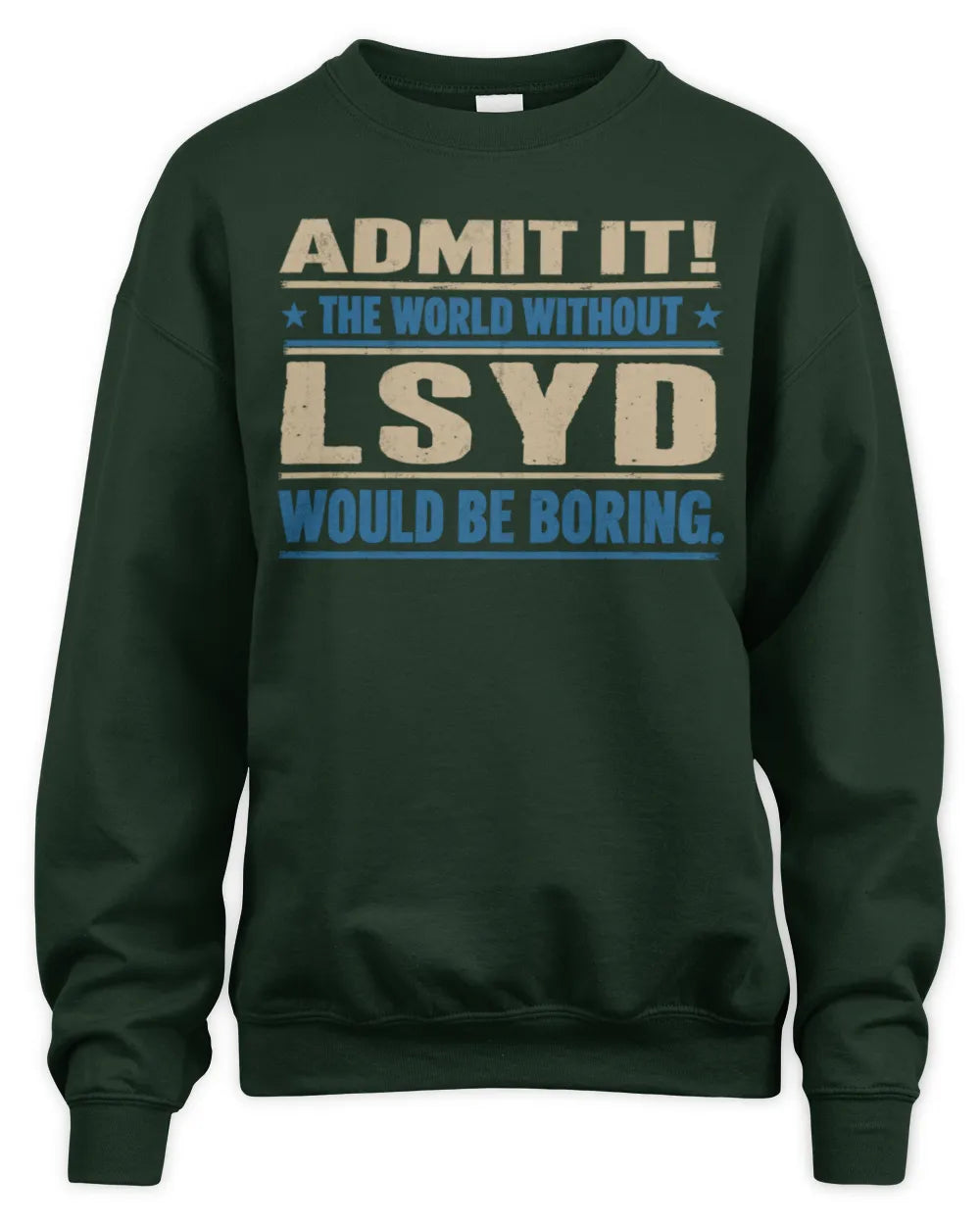 LSYD TP68-K2-968 – Personalized Funny Quote Apparel “The World Without NAME Would Be Boring” - Unisex Sweatshirt - Forest Green