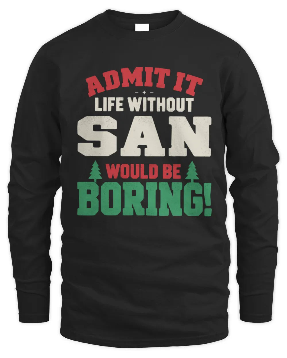 SAN P5 TH08 Christmas T-Shirt – “Life Without NAME Would Be Boring” - Men's Long Sleeved T-Shirt - Black