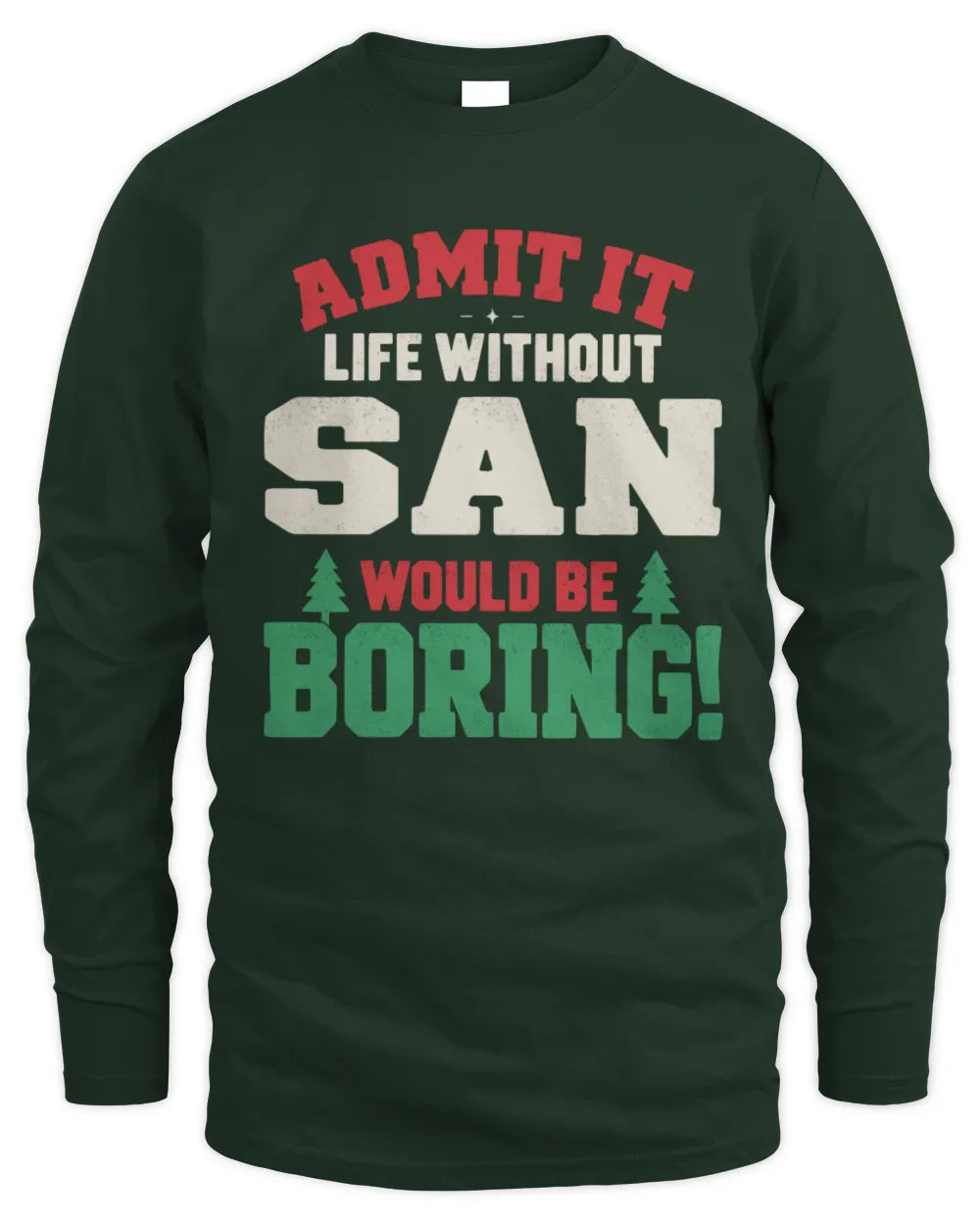 SAN P5 TH08 Christmas T-Shirt – “Life Without NAME Would Be Boring” - Men's Long Sleeved T-Shirt - Forest Green