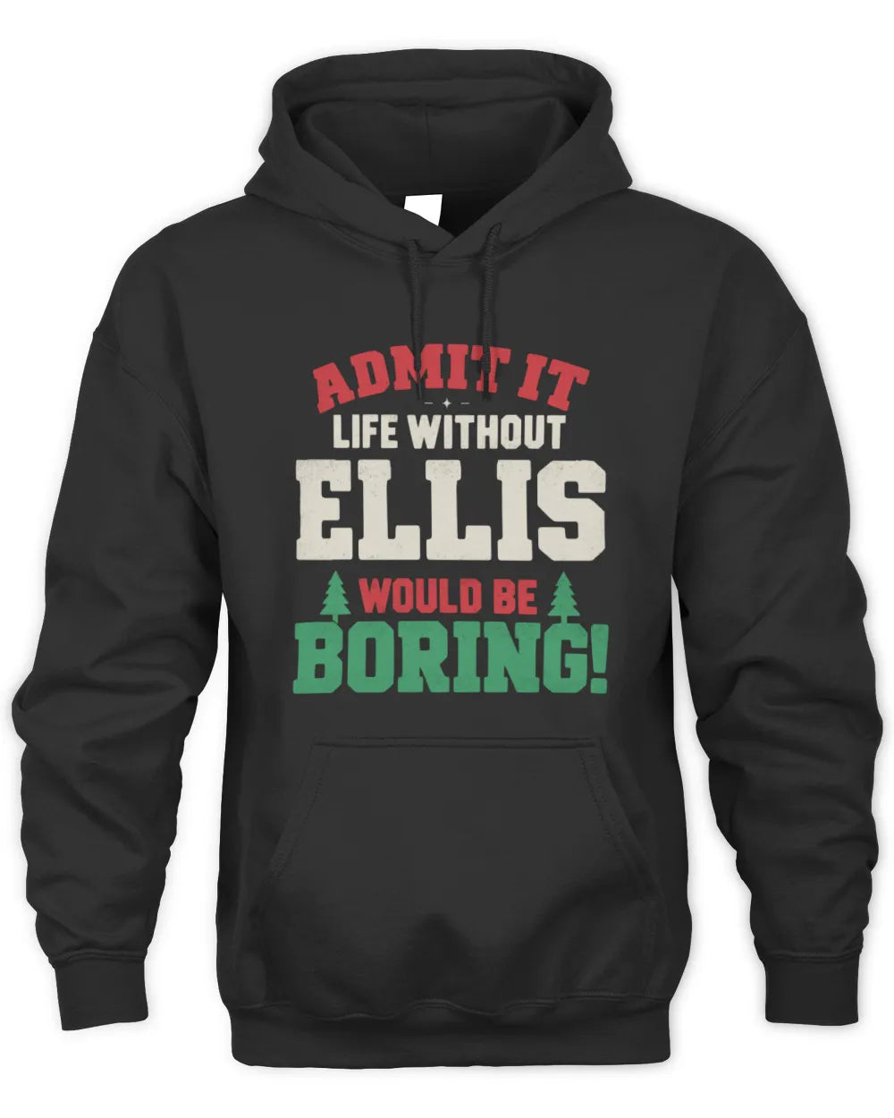 ELLIS P5 TH08 Christmas T-Shirt – “Life Without NAME Would Be Boring” - Unisex Hoodie - Black