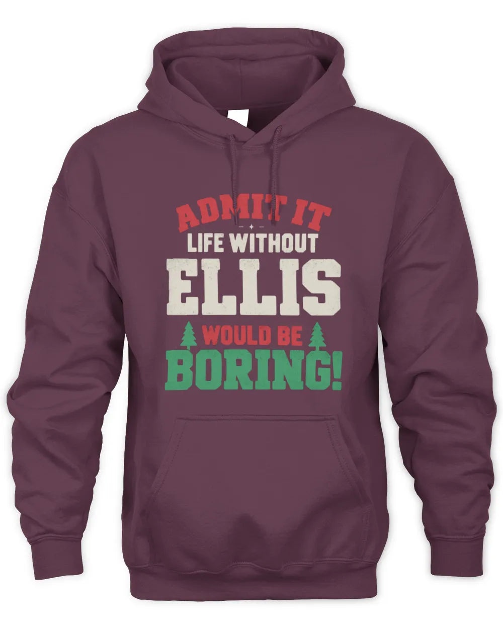 ELLIS P5 TH08 Christmas T-Shirt – “Life Without NAME Would Be Boring” - Unisex Hoodie - Maroon