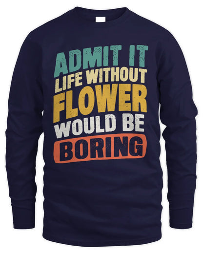 FLOWER TP88-K4-229
Personalized Funny Quote Apparel “Life Without NAME Would Be Boring” - Men's Long Sleeved T-Shirt - Navy