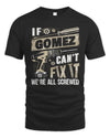 GOMEZ TX03 P02 - Personalized Handyman Mechanic Shirt “If NAME Can’t Fix It, We’re All Screwed”