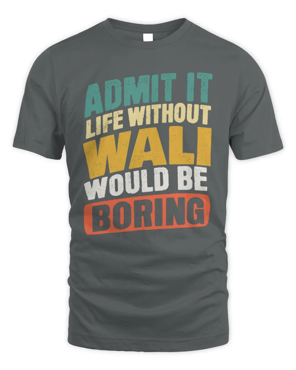 WALI TP88-K4-229
Personalized Funny Quote Apparel “Life Without NAME Would Be Boring” - Unisex Standard T-Shirt - Charcoal