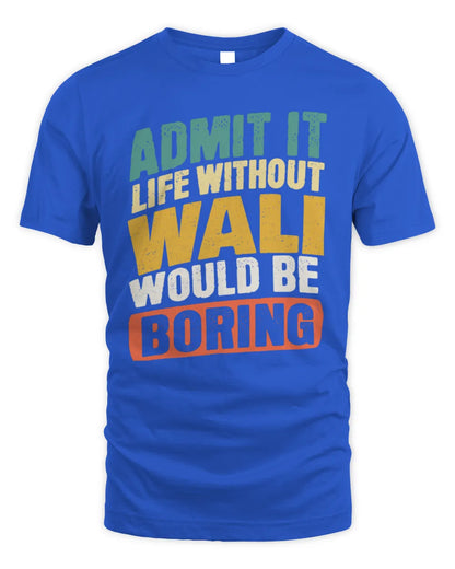WALI TP88-K4-229
Personalized Funny Quote Apparel “Life Without NAME Would Be Boring” - Unisex Standard T-Shirt - Royal