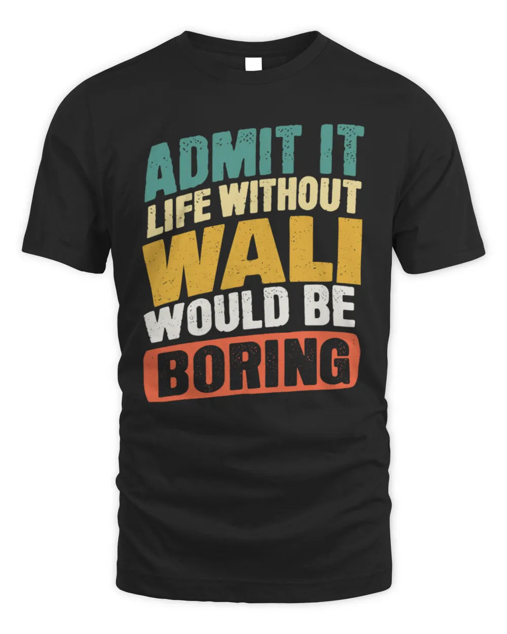 WALI TP88-K4-229
Personalized Funny Quote Apparel “Life Without NAME Would Be Boring” - Unisex Standard T-Shirt - Black