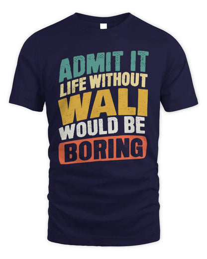 WALI TP88-K4-229
Personalized Funny Quote Apparel “Life Without NAME Would Be Boring” - Unisex Standard T-Shirt - Navy