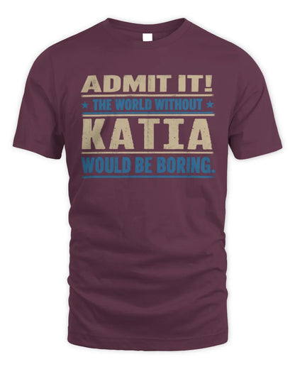 KATIA TP68-K2-968 – Personalized Funny Quote Apparel “The World Without NAME Would Be Boring” - Unisex Standard T-Shirt - Maroon